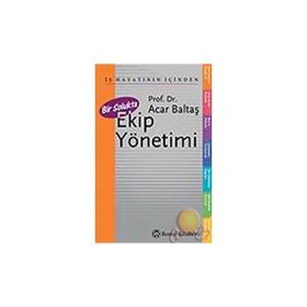 BIR SOLUKTA EKIP YÖNETİMİ - ACAR BALTAŞ