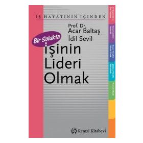BIR SOLUKTA İŞİNİN LIDERI OLMAK - ACAR BALTAŞ, İDİL SEVIL