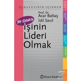 BIR SOLUKTA İŞİNİN LIDERI OLMAK - ACAR BALTAŞ, İDİL SEVIL