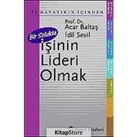 BIR SOLUKTA İŞİNİN LIDERI OLMAK - ACAR BALTAŞ, İDİL SEVIL
