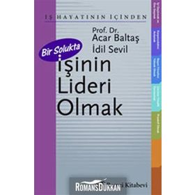 BIR SOLUKTA İŞİNİN LIDERI OLMAK - ACAR BALTAŞ, İDİL SEVIL