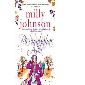 BIR SONBAHAR AŞKI YAZIN SONBAHARA DÖNDÜĞÜ GIBI, ARKADAŞLIK DA AŞKA DÖNÜŞECEK MI? - MILLY JOHNSON