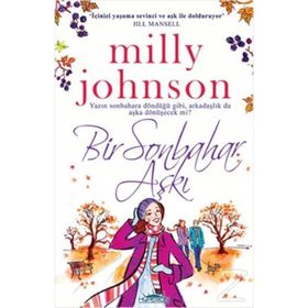 BIR SONBAHAR AŞKI YAZIN SONBAHARA DÖNDÜĞÜ GIBI, ARKADAŞLIK DA AŞKA DÖNÜŞECEK MI? - MILLY JOHNSON