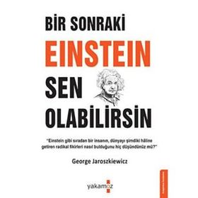 Bir Sonraki Einstein Sen Olabilirsin - George Jaroszkiewicz