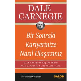 Bir Sonraki Kariyerinize Nasıl Ulaşırsınız - Dale Carnegie