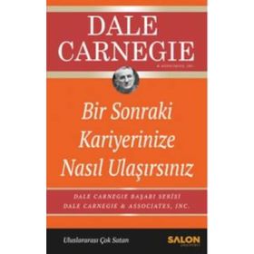 Bir Sonraki Kariyerinize Nasıl Ulaşırsınız - Dale Carnegie