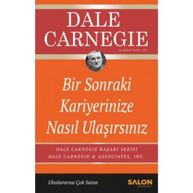 Bir Sonraki Kariyerinize Nasıl Ulaşırsınız - Dale Carnegie