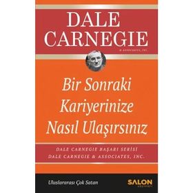 Bir Sonraki Kariyerinize Nasıl Ulaşırsınız - Dale Carnegie