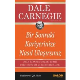 Bir Sonraki Kariyerinize Nasıl Ulaşırsınız - Dale Carnegie