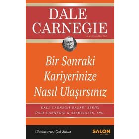 Bir Sonraki Kariyerinize Nasıl Ulaşırsınız - Dale Carnegie