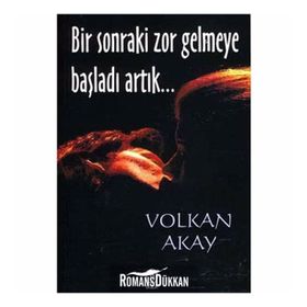 BIR SONRAKI ZOR GELMEYE BAŞLADI ARTIK... - VOLKAN AKAY