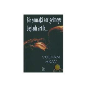 BIR SONRAKI ZOR GELMEYE BAŞLADI ARTIK... - VOLKAN AKAY