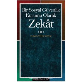 Bir Sosyal Güvenlik Kurumu Olarak Zekat - Prof. Dr. Yunus Vehbi Yavuz