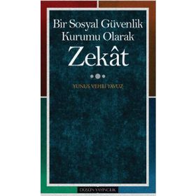 Bir Sosyal Güvenlik Kurumu Olarak Zekat - Prof. Dr. Yunus Vehbi Yavuz