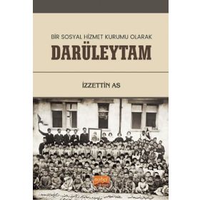 Bir Sosyal Hizmet Kurumu Olarak Darüleytam - İzzettin As