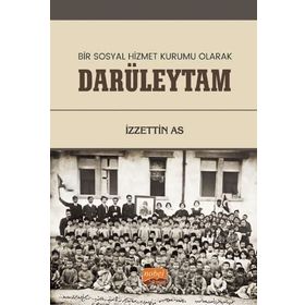 Bir Sosyal Hizmet Kurumu Olarak Darüleytam - İzzettin As