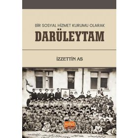 Bir Sosyal Hizmet Kurumu Olarak Darüleytam - İzzettin As