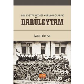 Bir Sosyal Hizmet Kurumu Olarak Darüleytam - İzzettin As