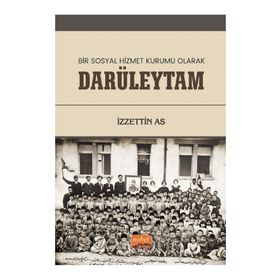 Bir Sosyal Hizmet Kurumu Olarak Darüleytam - İzzettin As