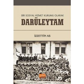 Bir Sosyal Hizmet Kurumu Olarak Darüleytam - İzzettin As