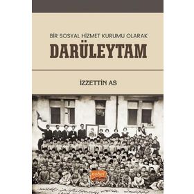 Bir Sosyal Hizmet Kurumu Olarak Darüleytam - İzzettin As