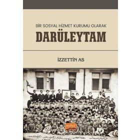 Bir Sosyal Hizmet Kurumu Olarak Darüleytam - İzzettin As