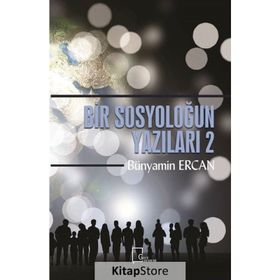 Bir Sosyoloğun Yazıları 2 - Bünyamin Ercan