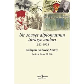 BIR SOVYET DİPLOMATININ TÜRKİYE ANILARI - SEMYON IVANOVİÇ ARALOV