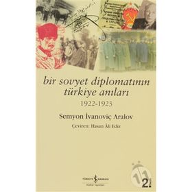 BIR SOVYET DİPLOMATININ TÜRKİYE ANILARI - SEMYON IVANOVİÇ ARALOV
