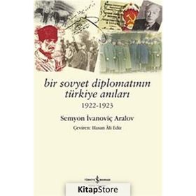 BIR SOVYET DİPLOMATININ TÜRKİYE ANILARI - SEMYON IVANOVİÇ ARALOV