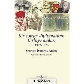 BIR SOVYET DİPLOMATININ TÜRKİYE ANILARI - SEMYON IVANOVİÇ ARALOV
