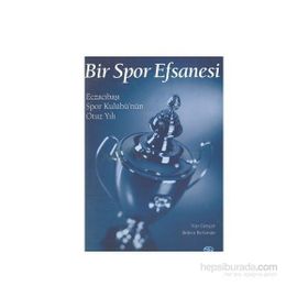 BIR SPOR EFSANESI ECZACIBAŞI SPOR KULÜBÜ´NÜN OTUZ YILI - NUR GENÇER, BÜLENT BERKMAN