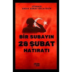 Bir Subayın 28 Şubat Hatıratı - Yüzbaşı Sadık Güray Balatekin