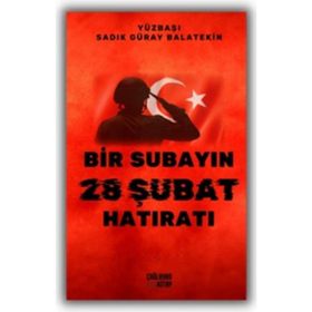 Bir Subayın 28 Şubat Hatıratı - Yüzbaşı Sadık Güray Balatekin