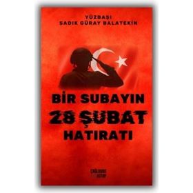 Bir Subayın 28 Şubat Hatıratı - Yüzbaşı Sadık Güray Balatekin