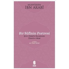 BIR SUFI'NIN PORTRESI - MUHYIDDIN İBN ARABI