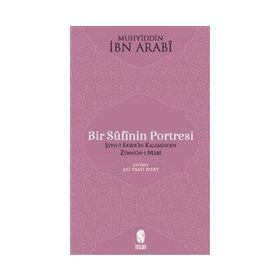 BIR SUFI'NIN PORTRESI - MUHYIDDIN İBN ARABI