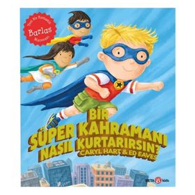 Bir Süper Kahramanı Nasıl Kurtarırsın? - Beta Kids Yayınları