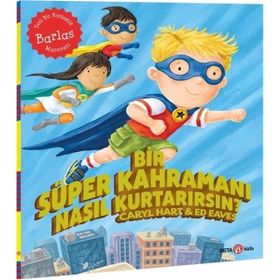 Bir Süper Kahramanı Nasıl Kurtarırsın? - Beta Kids Yayınları