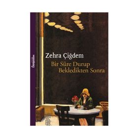 Bir Süre Durup Bekledikten Sonra - Zehra Çiğdem