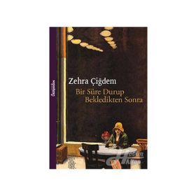 Bir Süre Durup Bekledikten Sonra - Zehra Çiğdem