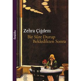 Bir Süre Durup Bekledikten Sonra - Zehra Çiğdem