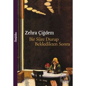 Bir Süre Durup Bekledikten Sonra - Zehra Çiğdem