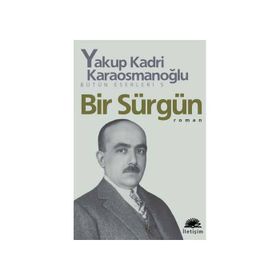 Bir Sürgün - Yakup Kadri Karaosmanoğlu