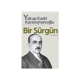 Bir Sürgün - Yakup Kadri Karaosmanoğlu