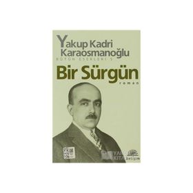 Bir Sürgün - Yakup Kadri Karaosmanoğlu