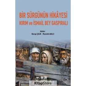 Bir Sürgünün Hikayesi Kırım ve İsmail Bey Gaspıralı - Kolektif