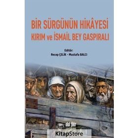 Bir Sürgünün Hikayesi Kırım ve İsmail Bey Gaspıralı - Kolektif