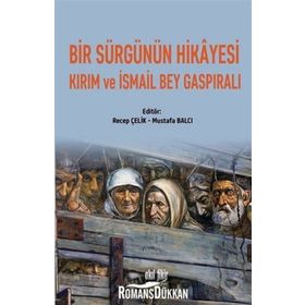 Bir Sürgünün Hikayesi Kırım ve İsmail Bey Gaspıralı - Kolektif