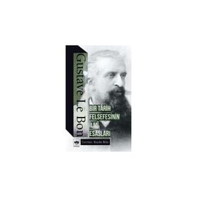 Bir Tarih Felsefesinin İlmi Esasları - Gustave Le Bon